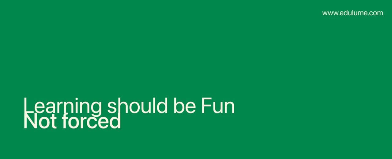 Edulume banner: Learning should be fun, not forced