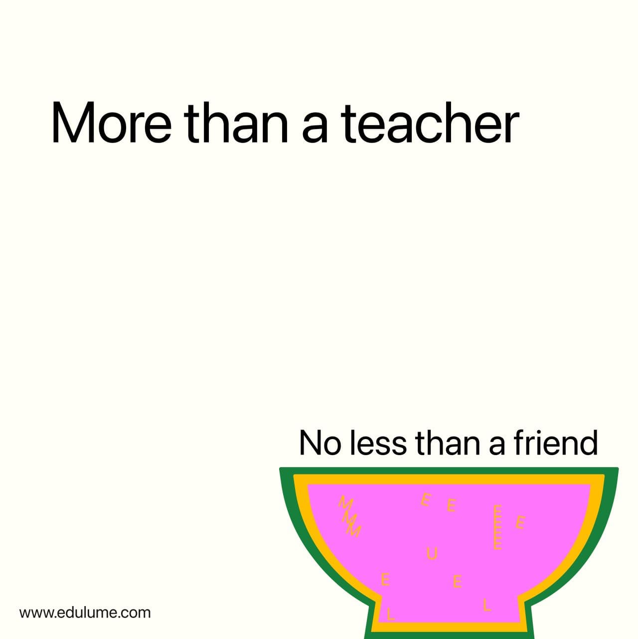 Edulume social post: More than a teacher, no less than a friend